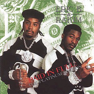 Eric B and Rakim, Paid In Full